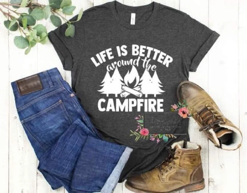 Life Is Better Around The Campfire