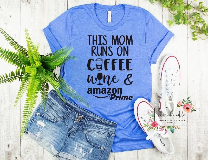 This mom runs on coffee wine & Amazon prime